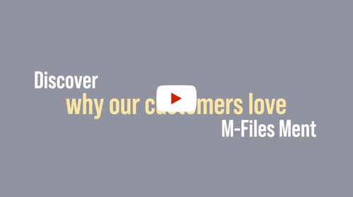 Discover why our customer love M-Files MENT